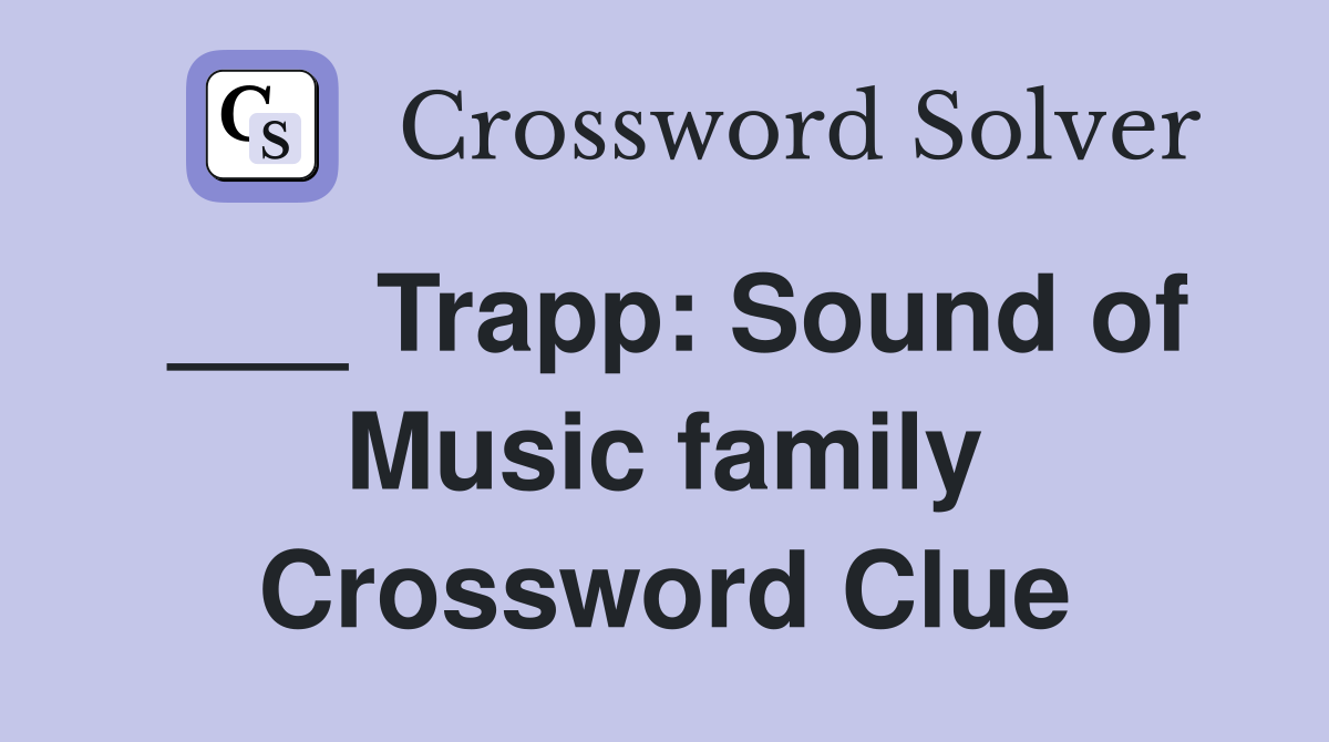 Trapp Sound of Music family Crossword Clue Answers Crossword Solver